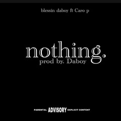 nothing (prod by. Daboy) ft Caro p