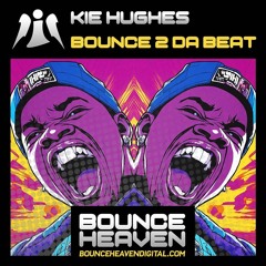 Kie Hughes - Bounce 2 Da Beat (OUT NOW On Bounce heaven Digital)