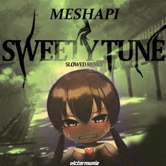 MESHAPI - SWEETY TUNE (SLOWED) (VictorMuniz Remix)