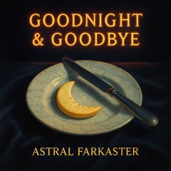 goodnight and goodbye