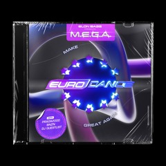 M.E.G.A. - Make Eurodance Great Again