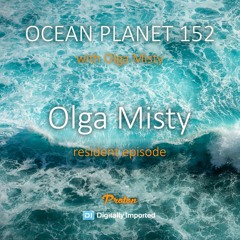 Olga Misty - Ocean Planet 152 Part 1 [Feb 9 2024] On Proton Radio