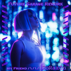 My Friend (Future Garage Rework)