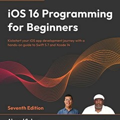 [Read] EPUB KINDLE PDF EBOOK iOS 16 Programming for Beginners: Kickstart your iOS app development jo