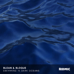 Blean x Bloque x Kinsella - Swimming in Dark Oceans