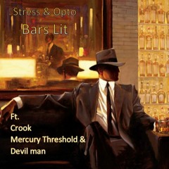Bars Lit - Opto and Stress  ft Crook, Threshold, Devilman and Kloc