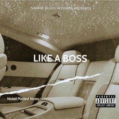 - Nickel Plated Nines  -Like A Boss - Produced By Sunny Beats