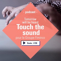 [Podcast S1 EP2] Touch the Sound pour le Groupe Fiminco