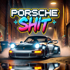 Porsche Shit