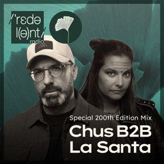 CHUS B2B LA SANTA Redolent Radio SPECIAL 200th MIX