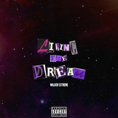 Walker Extreme- Livin' The Dream