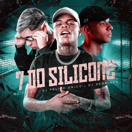 7 DO SILICONE - MC Teteu, DJ Felipe Único e DJ Serpinha - FUNK TIK TOK