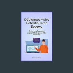 ebook [read pdf] ⚡ Débloquez Votre Potentiel avec Udemy : Créez des Cours qui Inspirent, Éduquent