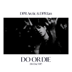 DO OR DIE (Hi-One VIP)