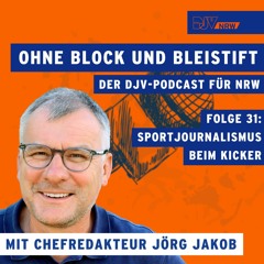 Folge 31 "Ohne Block und Bleistift": Sportjournalismus beim Kicker