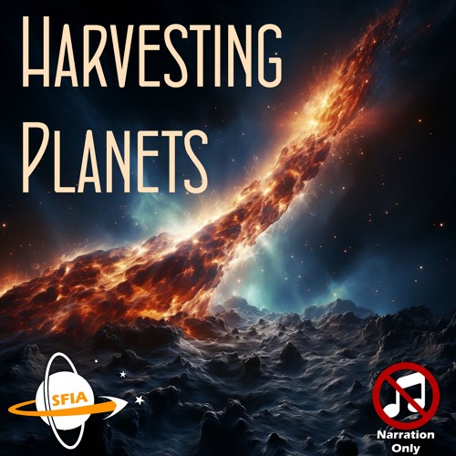 Harvesting Planets (Narration Only)