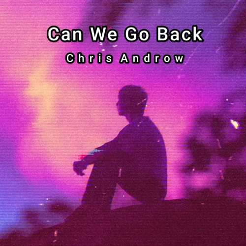 Can We Go Back (Chris Androw)