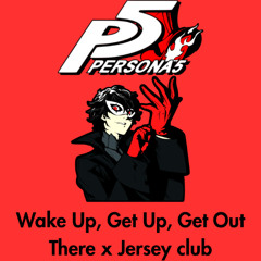 Wake Up, Get Up, Get Out  There x  Jersey club