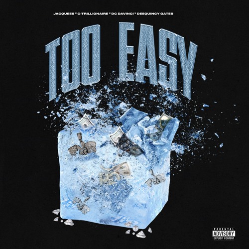 Too Easy [Jacquees, C-Trillionaire, DC DaVinci & DeeQuincy Gates](Prod Mike Mixer)