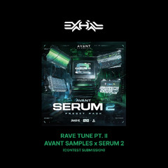 Exhail - Rave Tune Pt.II (AVANT SAMPLES x SERUM 2) (CONTEST SUBMISSION)