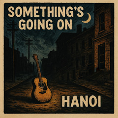 Hanoi - Something's Going On