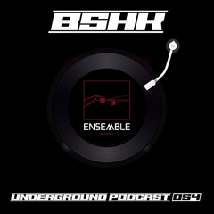 ENSEMBLE PODCAST - UNDERGROUND SERIES 054: BSHK (Vinyl Set)