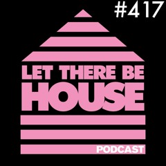 Let There Be House Podcast With Queen B #417