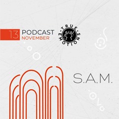 S.A.M. - True Emotions Podcast Episode 13 (November 2021)