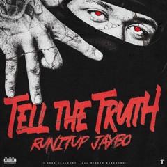 RunItUp Jaybo - Tell The Truth [Thizzler Exclusive]
