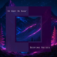DJ Andy de Gage' - Beeping Noises