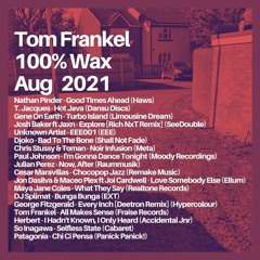 Tom Frankel - 100% WAX | Aug 2021