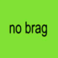 no brag