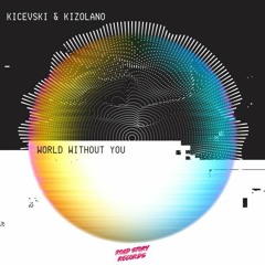 Kicevski & Kizolano - World Without You (Master - Radio Edit)