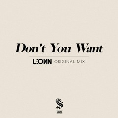 LEONN - Don't You Want (Original Mix)