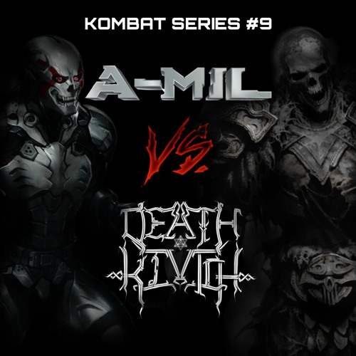 KOMBAT SERIES #9 - A-MIL Vs. DEATHKLVTCH