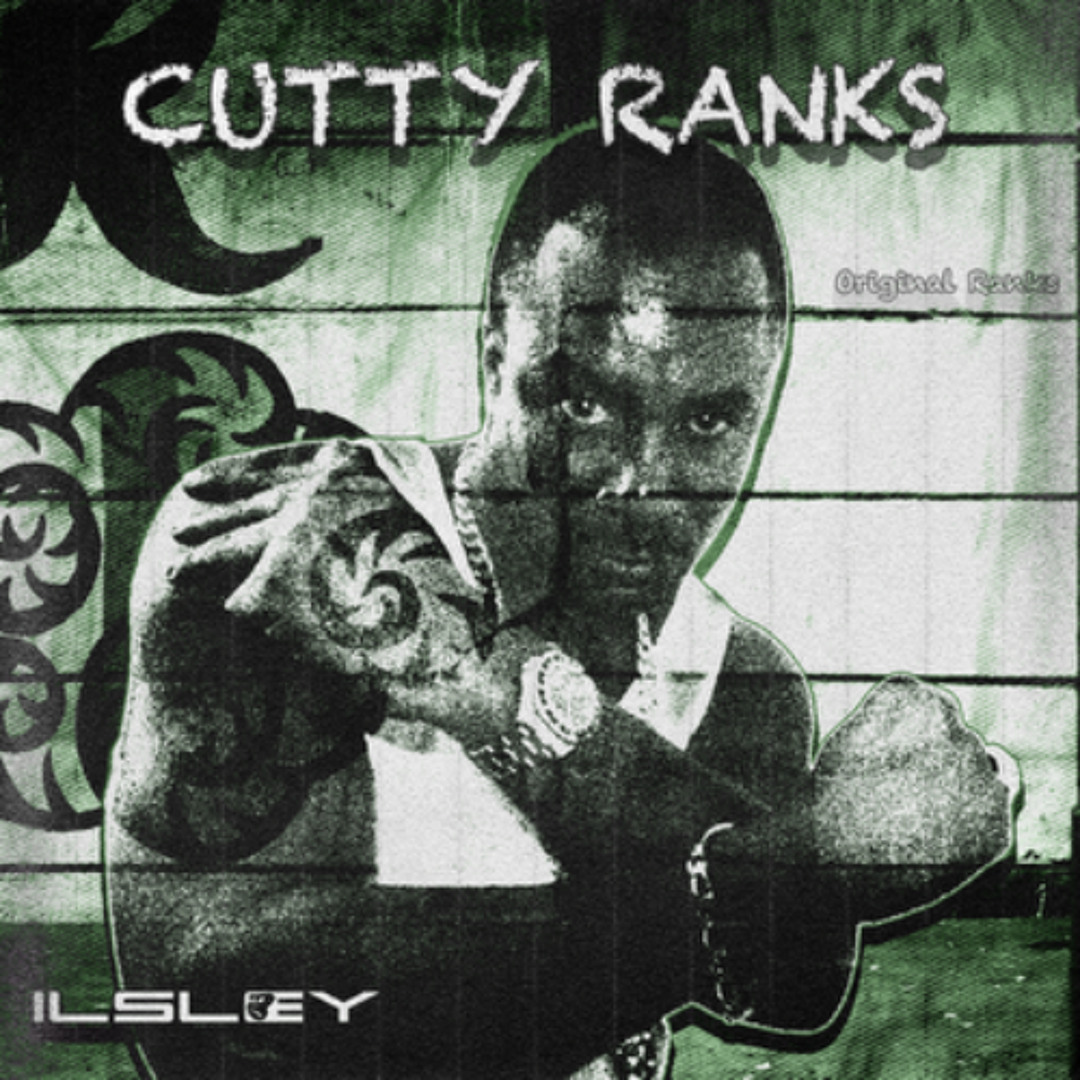Stream CUTTY RANKS - ORIGINAL RANKS - (BOOTLEG) - (FREE DL) by ILSLEY ...