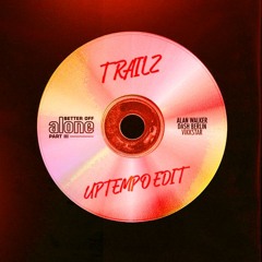Better Of Alone (TRAILZ Uptempo Edit)