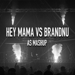 Hey mama vs Brandnu (AS Mashup) Filtered (Free DL)