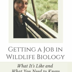 DOWNLOAD/PDF  Getting a Job in Wildlife Biology: What It?s Like and What You Nee