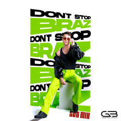 Don't Stop Braz - DJ GABRIEL BRAZ