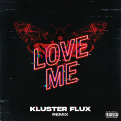 Love Me (Kluster Flux Remix)