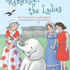 ACCESS PDF 📤 Remember the Ladies (7) (Ellis the Elephant) by  Callista Gingrich &  S