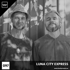 BRM Episode #097 - LUNA CITY EXPRESS - www.barburroom.eu