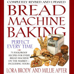 ACCESS PDF 📝 Bread Machine Baking by  Lora Brody &  Millie Apter [KINDLE PDF EBOOK E