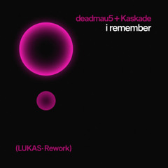 I Remember (LUKAS• Rework)