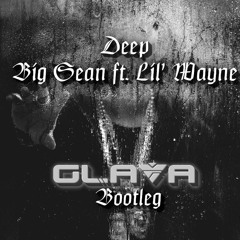 Deep - Big Sean Ft. Lil' Wayne (Glava Bootleg) [FREE DOWNLOAD]