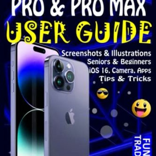 ACCESS [PDF EBOOK EPUB KINDLE] IPHONE 14 PRO & PRO MAX USER GUIDE: Seniors & Beginner