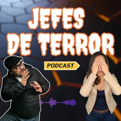 Jefes de terror - El podcast del salario emocional