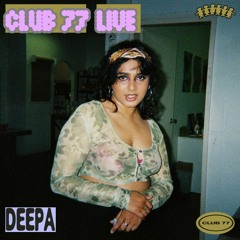 Club 77 Live: Deepa