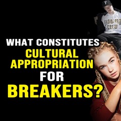 What Constitutes Cultural Appropriation to Breakers?